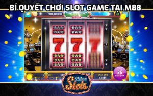 Bí Quyết Chơi Slot Game Tại M88